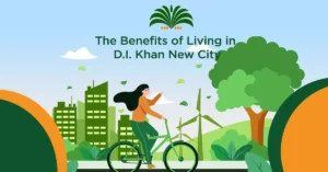 The benefits of living in Dera Ismail Khan New City