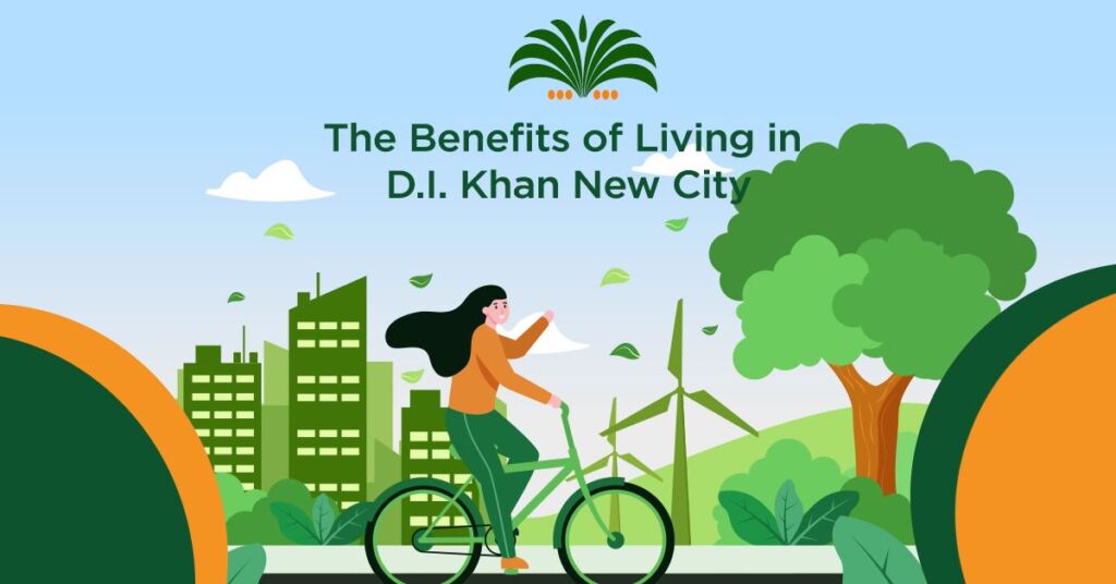 Benefits of living in dera ismail khan new city