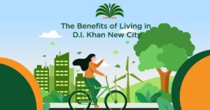 Benefits of living in dera ismail khan new city