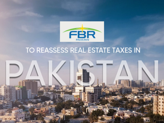 FBR to Reassess Real Estate Taxes – A Major Relief for Pakistan