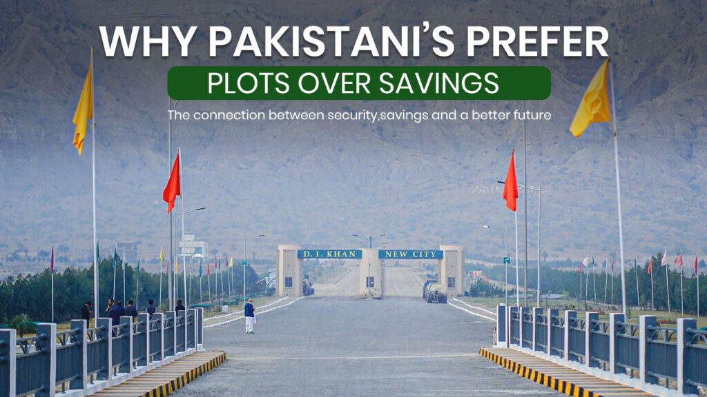 Why Pakistanis Prefer Plots Over Savings
